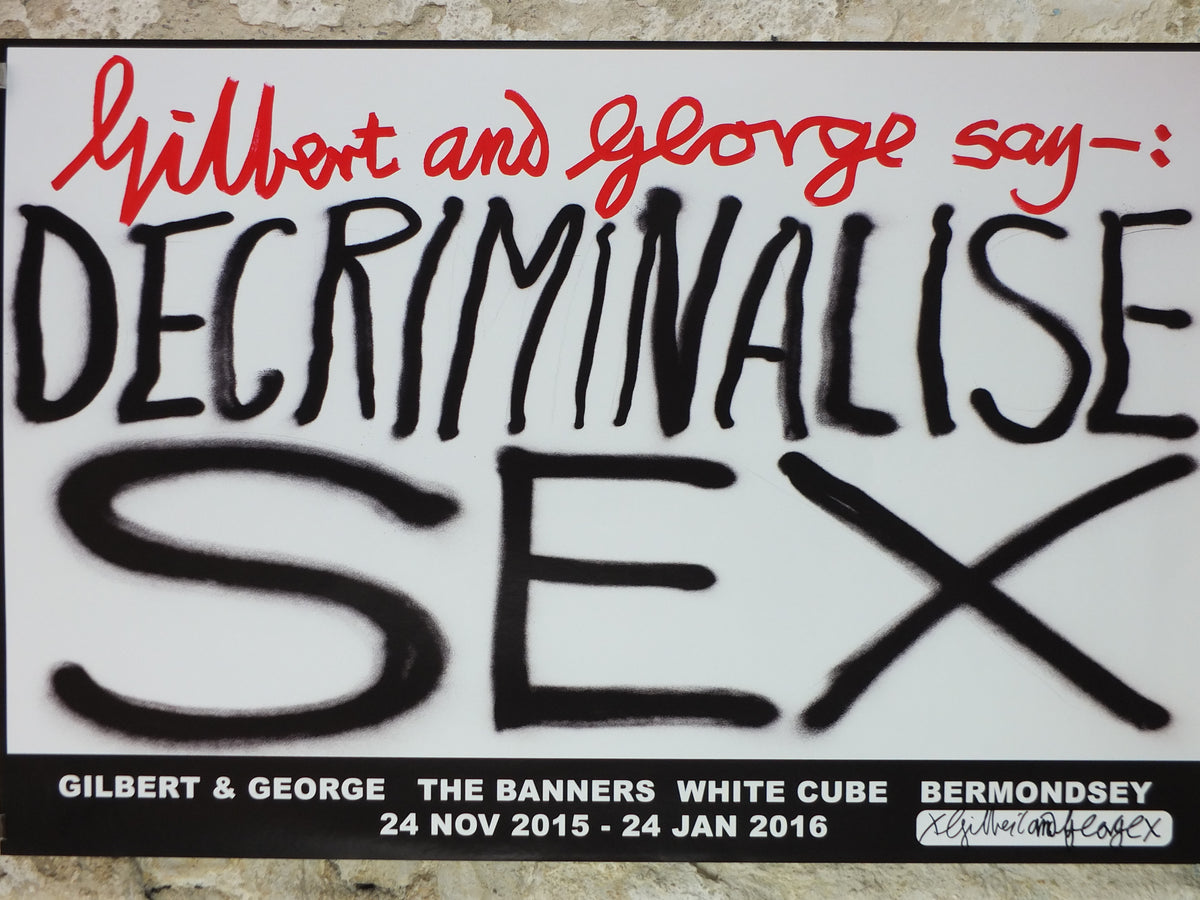 2015 Gilbert & George “Decriminalise Sex” Signed Poster – White Cube, The Banners