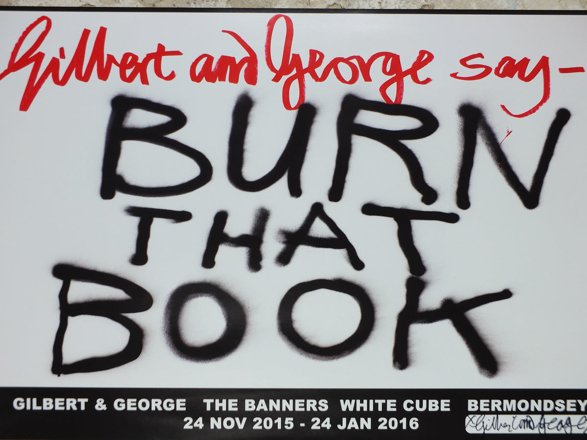 2015 Gilbert & George “Burn That Book” Signed Poster – White Cube, The Banners