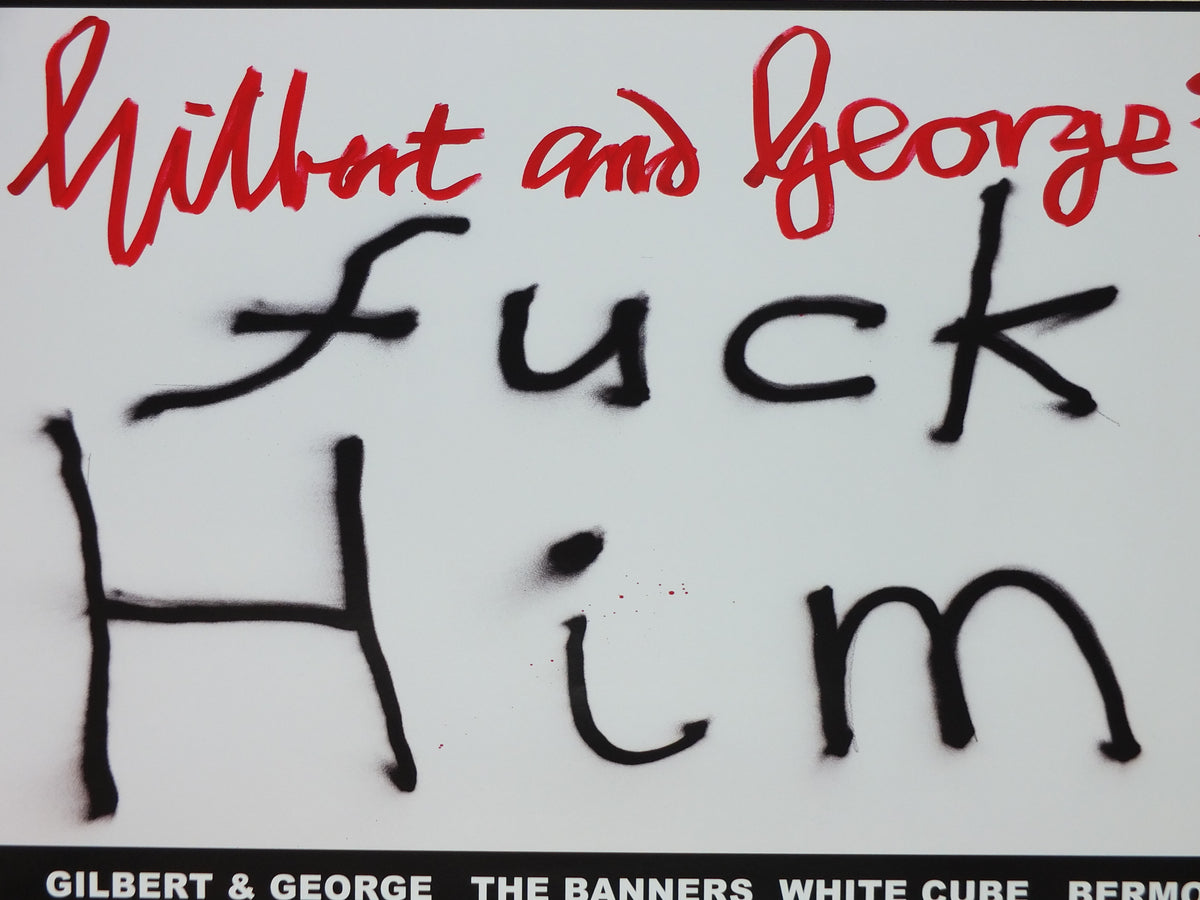 2015 Gilbert & George “F* Him” Signed Poster – Mixed-Case Design, The Banners**