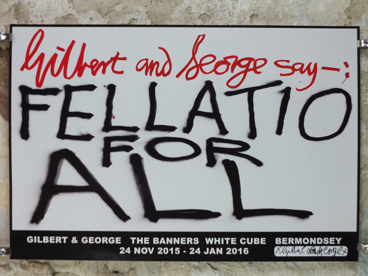 2015 Gilbert & George “Fellatio for All” Signed Exhibition Poster – White Cube