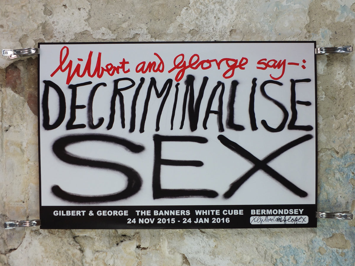 2015 Gilbert & George “Decriminalise Sex” Signed Poster – White Cube, The Banners