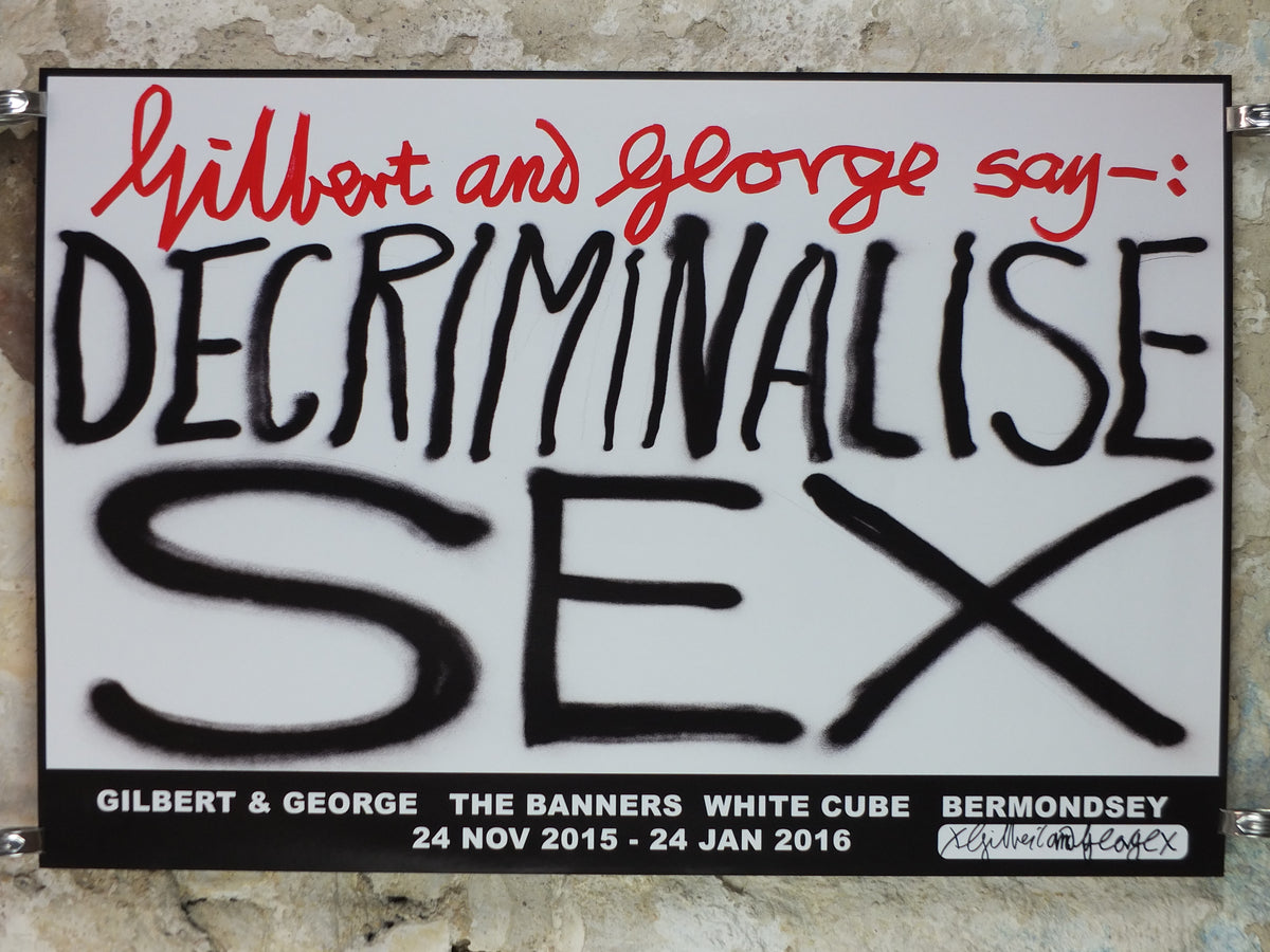 2015 Gilbert & George “Decriminalise Sex” Signed Poster – White Cube, The Banners