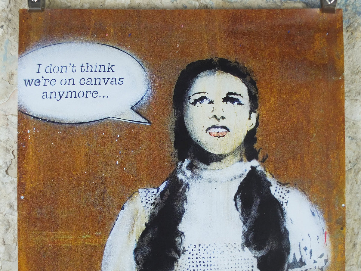 2009 Banksy V Bristol Museum Poster, Dorothy, "I don't think we're on canvas any more", London, Pop Art gallery exhibition, wall art decor